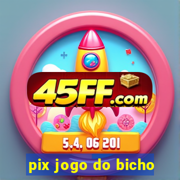 pix jogo do bicho
